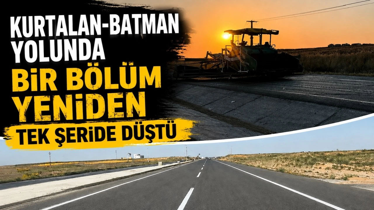 Kurtalan-Batman Yolunda Bir B&ouml;l&uuml;m Yeniden Tek Şeride D&uuml;şt&uuml;