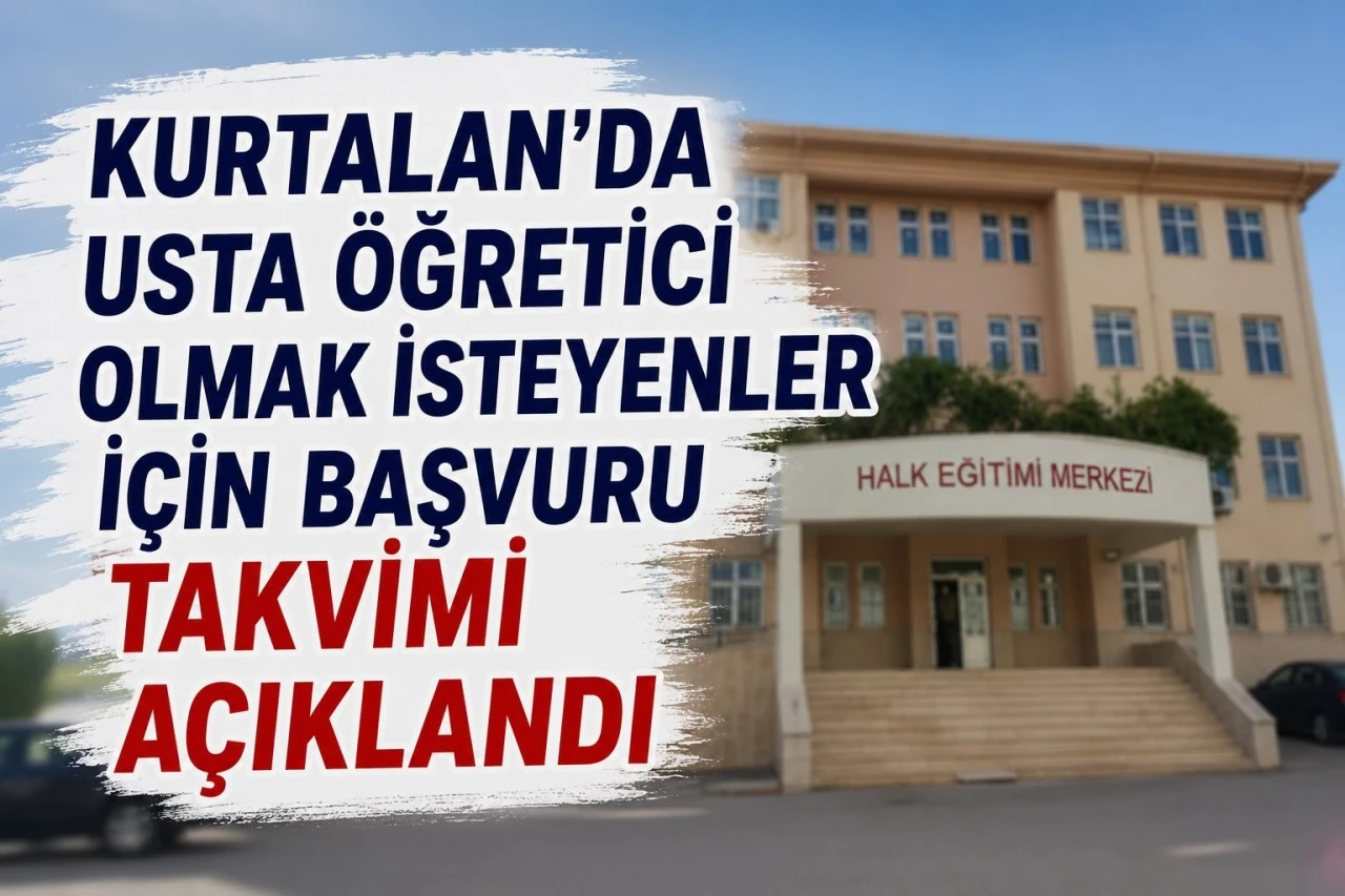 Kurtalan'da Usta &Ouml;ğretici Olmak İsteyenler İ&ccedil;in Başvuru Takvimi A&ccedil;ıklandı