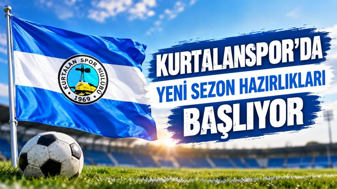 Kurtalanspor&rsquo;da yeni sezon hazırlıkları başlıyor