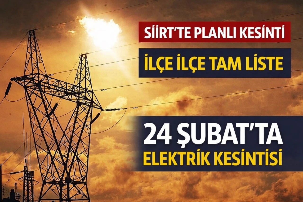 Siirt&rsquo;te &Ccedil;ok Sayıda Yerleşimde Elektrik Kesilecek: İl&ccedil;e il&ccedil;e tam liste