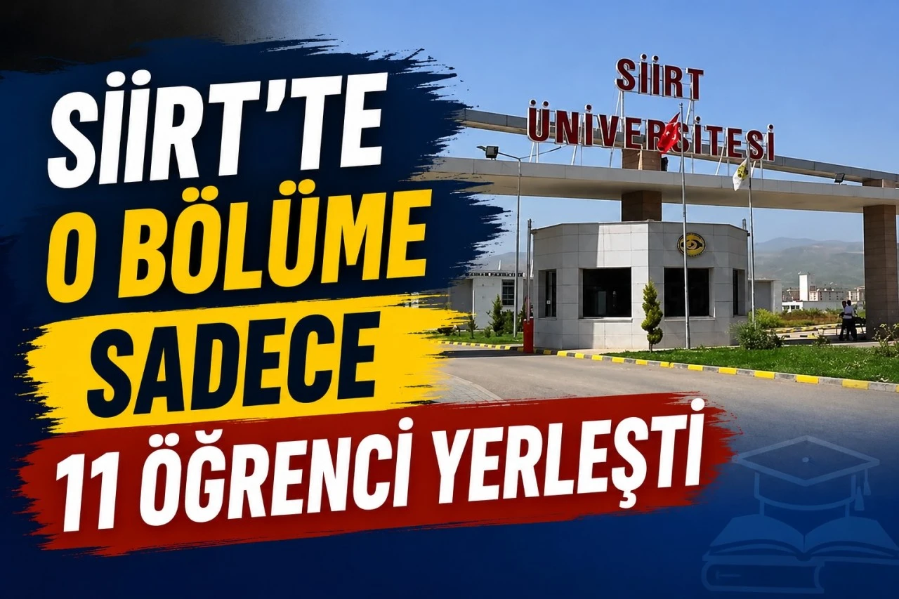 Siirt&rsquo;te O B&ouml;l&uuml;me Sadece 11 &Ouml;ğrenci Yerleşti