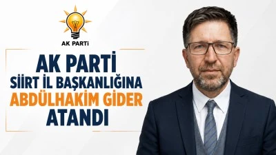 AK Parti Siirt İl Başkanlığına Abd&uuml;lhakim Gider Atandı