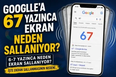 Google&rsquo;a 67 Yazınca Ekran Neden Sallanıyor? 6-7 Yazınca Neden Ekran Sallanıyor?