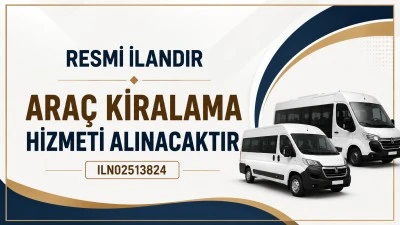 ARA&Ccedil; KİRALAMA HİZMETİ ALINACAKTIR