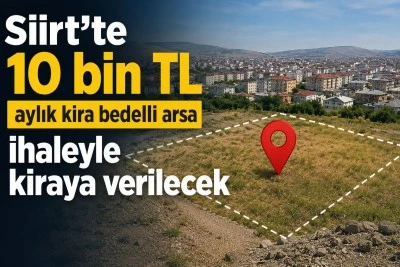 Siirt'te 10 bin TL aylık kira bedelli arsa ihaleyle kiraya verilecek