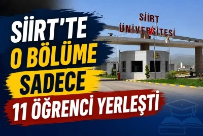 Siirt&rsquo;te O B&ouml;l&uuml;me Sadece 11 &Ouml;ğrenci Yerleşti