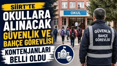 Siirt&rsquo;te Okullara Alınacak G&uuml;venlik ve Bah&ccedil;e G&ouml;revlisi Kontenjanları Belli Oldu