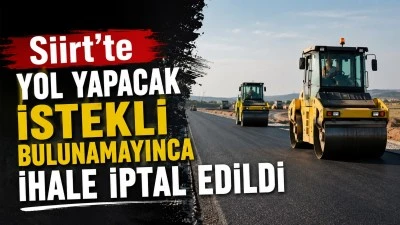 Siirt&rsquo;te yol yapacak istekli bulunamayınca ihale iptal edildi