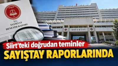 Siirt'teki doğrudan teminler Sayıştay raporlarında