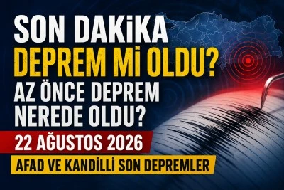 Son dakika deprem mi oldu? Az &ouml;nce deprem nerede oldu? 22 Ağustos 2026 AFAD ve Kandilli son depremler