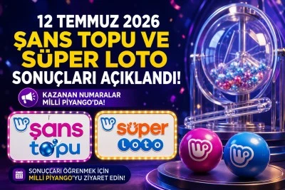 S&uuml;per Loto ve Şans Topu Sonu&ccedil;ları A&ccedil;ıklandı! 12 Temmuz 2026 Kazandıran Numaralar Belli Oldu