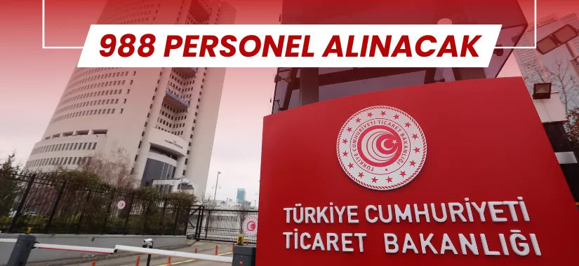 Ticaret Bakanlığı 988 Personel Alımı Yapacak: İşte Başvuru Şartları ve Detaylar