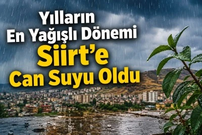 Yılların En Yağışlı D&ouml;nemi Siirt'e Can Suyu