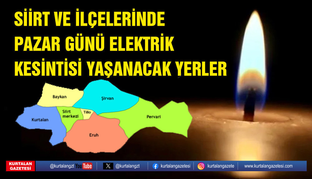 Siirt ve ilçeleri için elektrik kesintisi uyarısı yapıldı!